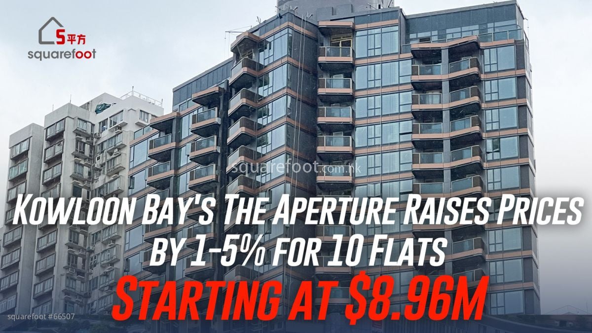 Kowloon Bay's The Aperture Raises Prices by 1-5% for 10 Flats, Starting at $8.96M