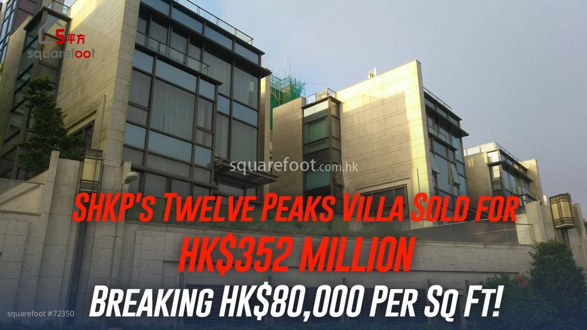 SHKP's Twelve Peaks Villa Sold for HK$352 MILLION, Breaking HK$80,000 Per Sq Ft!